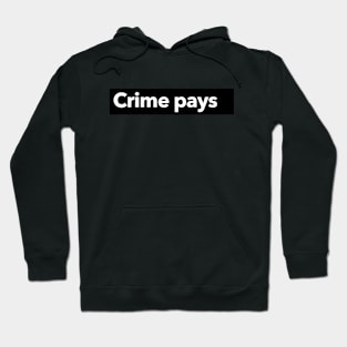 Crime Pays Hoodie